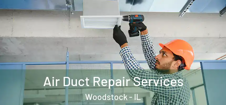  Air Duct Repair Services Woodstock - IL