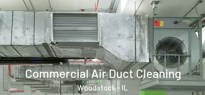  Commercial Air Duct Cleaning Woodstock - IL