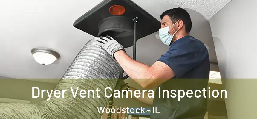 Dryer Vent Camera Inspection Woodstock - IL