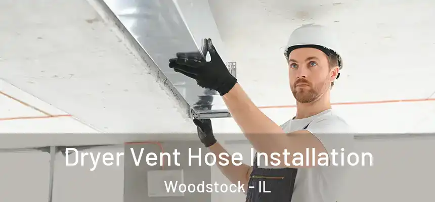  Dryer Vent Hose Installation Woodstock - IL