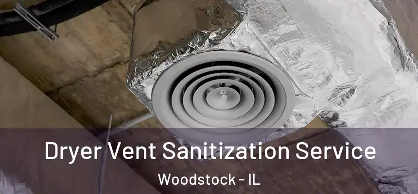 Dryer Vent Sanitization Service Woodstock - IL