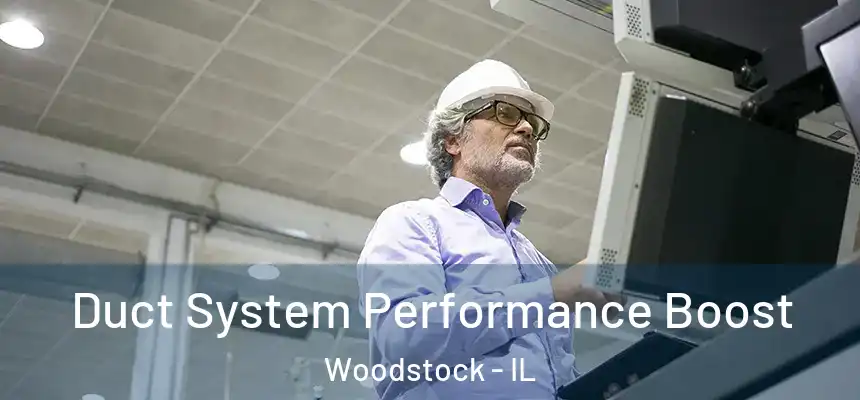 Duct System Performance Boost Woodstock - IL
