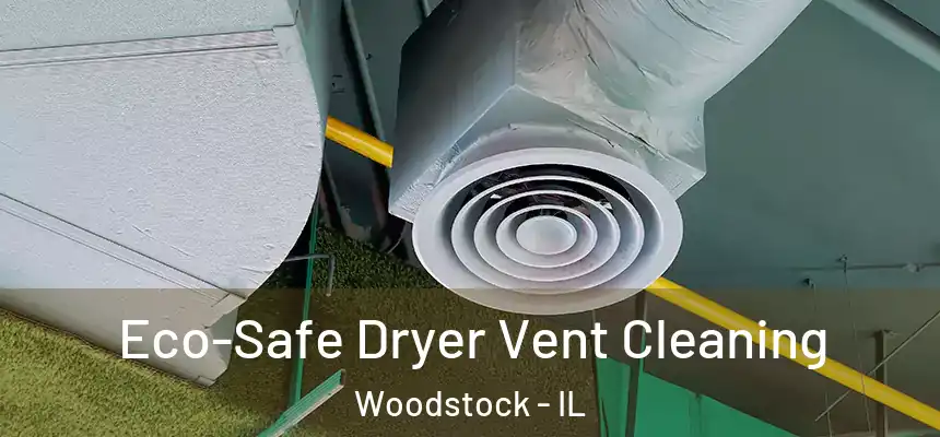  Eco-Safe Dryer Vent Cleaning Woodstock - IL