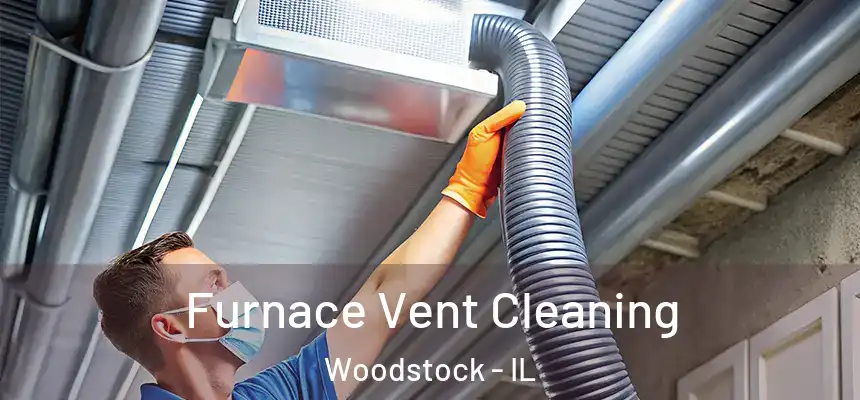 Furnace Vent Cleaning Woodstock - IL