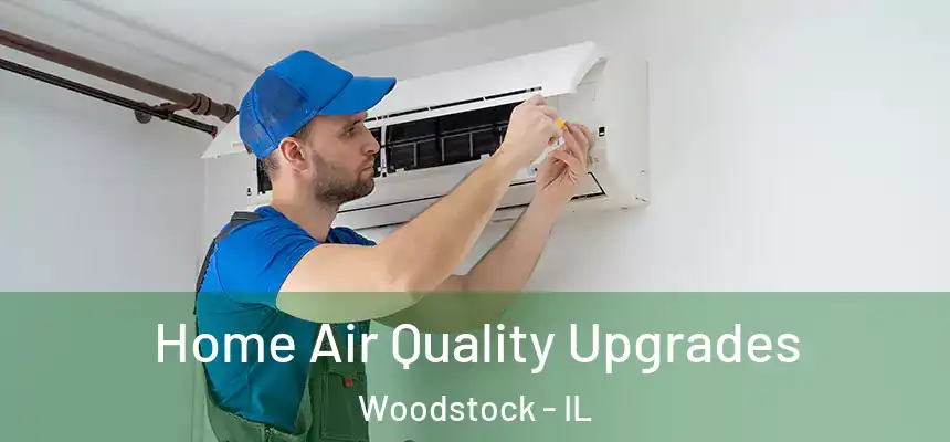  Home Air Quality Upgrades Woodstock - IL