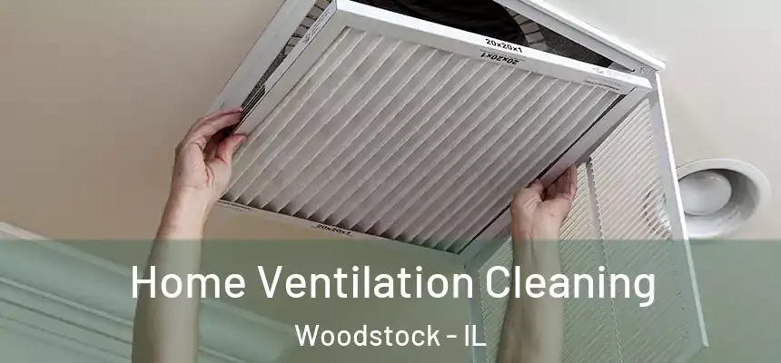  Home Ventilation Cleaning Woodstock - IL