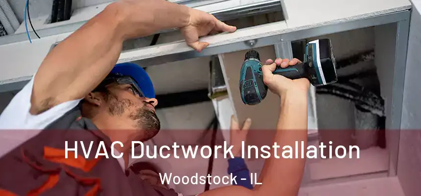  HVAC Ductwork Installation Woodstock - IL