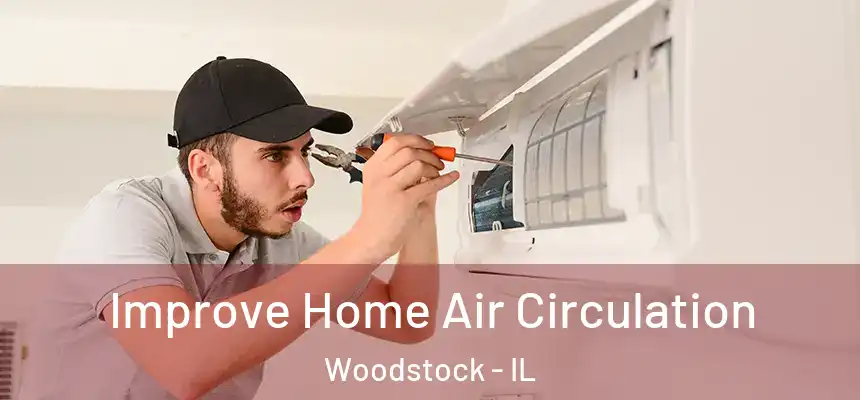 Improve Home Air Circulation Woodstock - IL