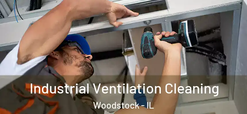  Industrial Ventilation Cleaning Woodstock - IL