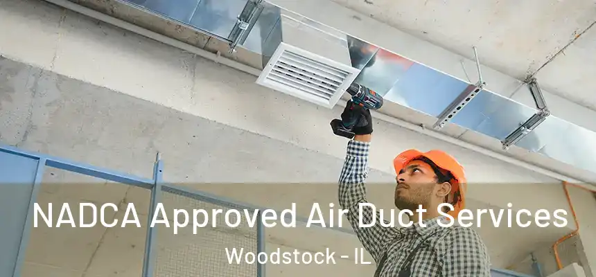 NADCA Approved Air Duct Services Woodstock - IL