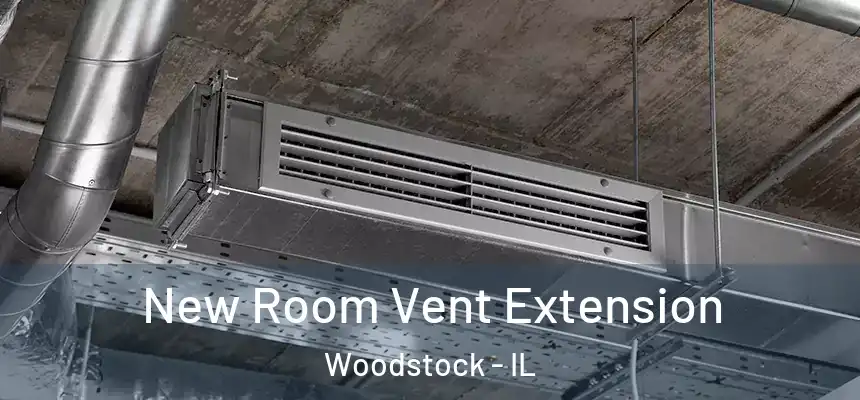 New Room Vent Extension Woodstock - IL