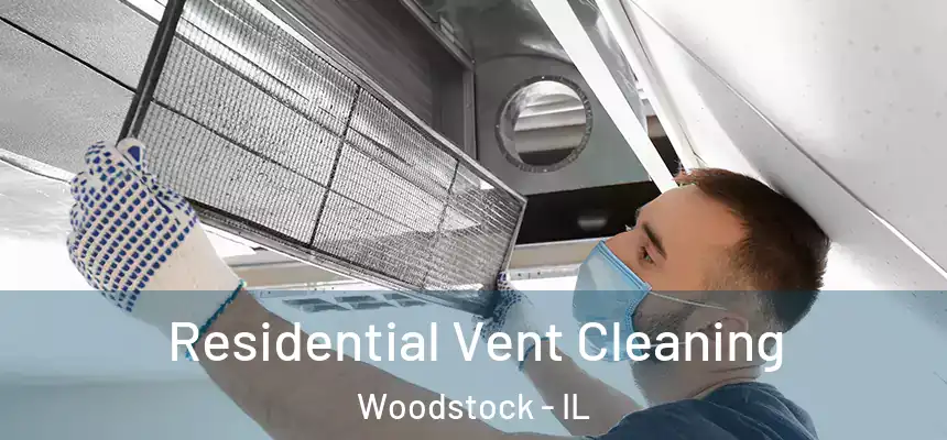 Residential Vent Cleaning Woodstock - IL