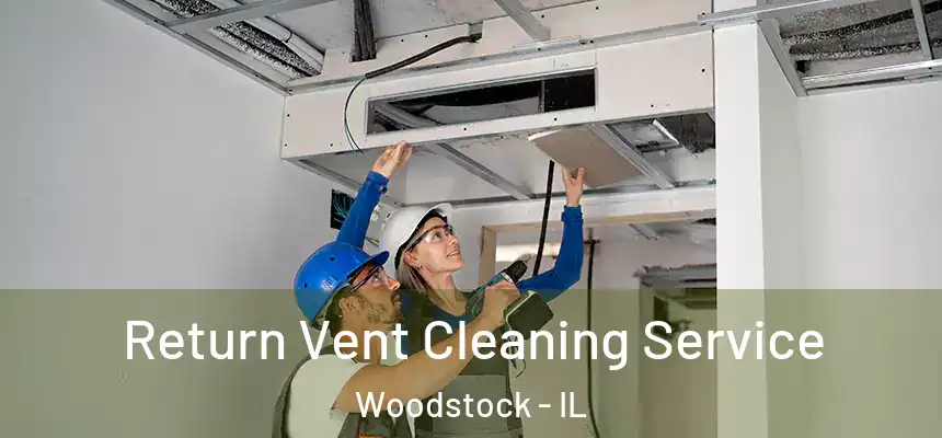  Return Vent Cleaning Service Woodstock - IL