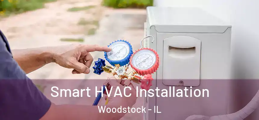  Smart HVAC Installation Woodstock - IL
