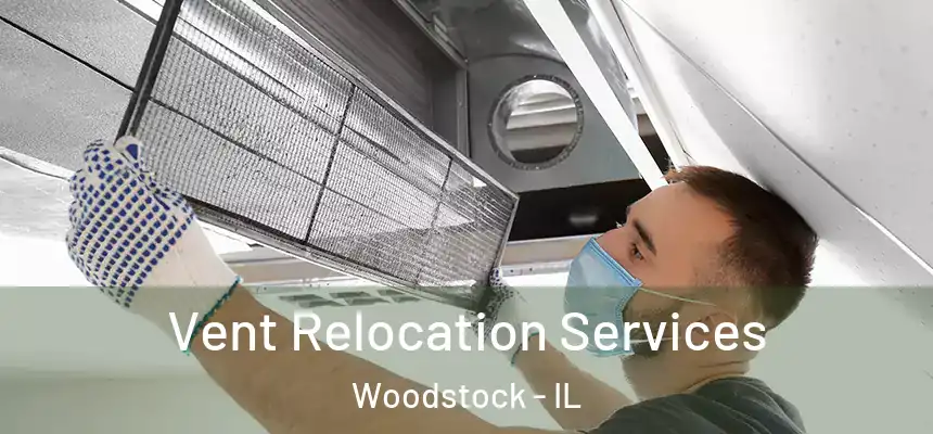  Vent Relocation Services Woodstock - IL